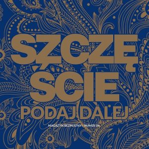 „Szczęście podaj dalej” - Premiera czwartej edycji magazynu