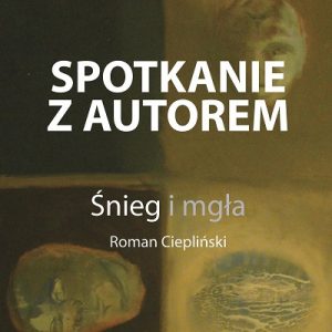 Śnieg i mgła (promocja książki Romana Cieplińskiego) @ Pl. Żołnierza Polskiego 2 | Szczecin | Województwo zachodniopomorskie | Polska