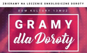 „Przyjaciele dla Doroty” - koncert charytatywny